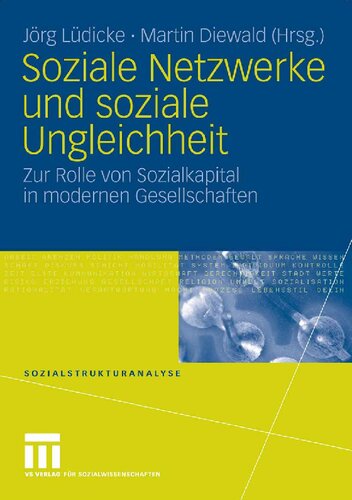 Soziale Netzwerke und soziale Ungleichheit: Zur Rolle von Sozialkapital in modernen Gesellschaften (Sozialstrukturanalyse) (German Edition)