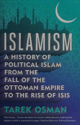 Islamism: A History of Political Islam from fall of the Ottoman Empire to the Rise of ISIS