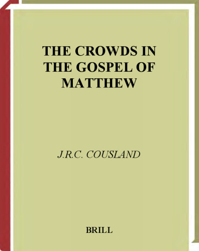 The Crowds in the Gospel of Matthew (Supplements to Novum Testamentum) (Supplements to Novum Testamentum)
