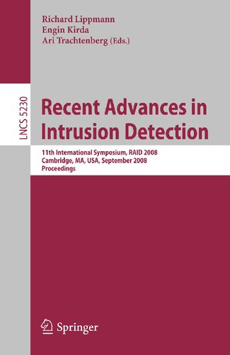 Recent Advances in Intrusion Detection: 11th International Symposium, RAID 2008, Cambridge, MA, USA, September 15-17, 2008, Proceedings (Lecture Notes in Computer Science)