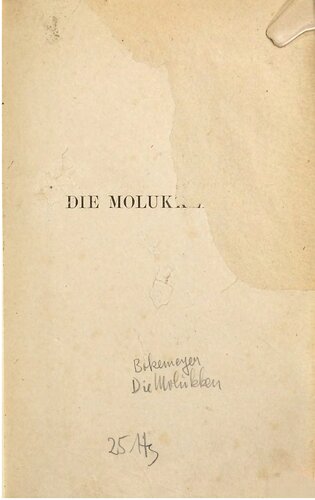 Die Molukken: Geschichte und quellenmässige Darstellung der Eroberung und Verwaltung der ostindischen Gewürzinseln durch die Niederländer