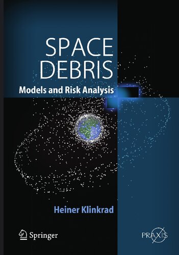 Space Debris: Models and Risk Analysis (Springer Praxis Books)
