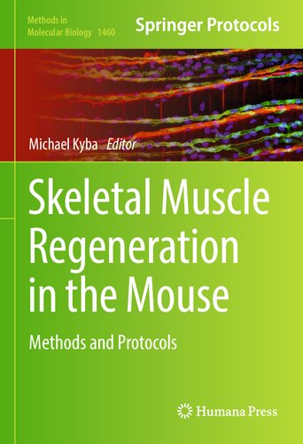 Skeletal Muscle Regeneration in the Mouse: Methods and Protocols (Methods in Molecular Biology, 1460)