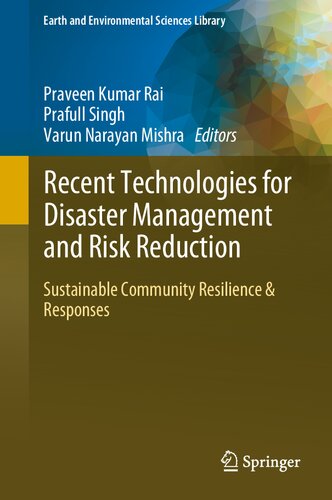 Recent Technologies for Disaster Management and Risk Reduction: Sustainable Community Resilience & Responses (Earth and Environmental Sciences Library)