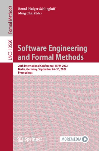 Software Engineering and Formal Methods: 20th International Conference, SEFM 2022, Berlin, Germany, September 26–30, 2022, Proceedings (Lecture Notes in Computer Science)