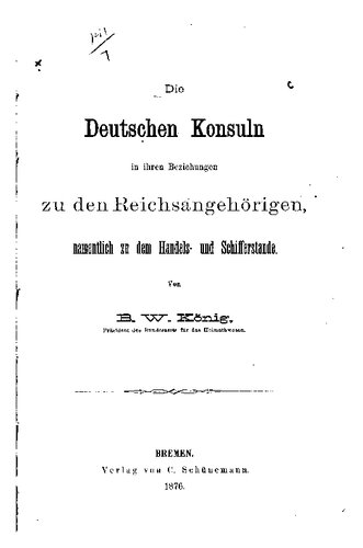 Die deutschen Konsuln in ihren Beziehungen zu den Reichsangehörigen, namentlich zu dem Handels- und Schifferstande