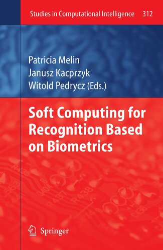 Soft Computing for Recognition based on Biometrics (Studies in Computational Intelligence, 312)