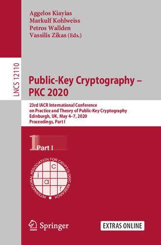 Public-Key Cryptography – PKC 2020: 23rd IACR International Conference on Practice and Theory of Public-Key Cryptography, Edinburgh, UK, May 4–7, 2020, Proceedings, Part I (Security and Cryptology)
