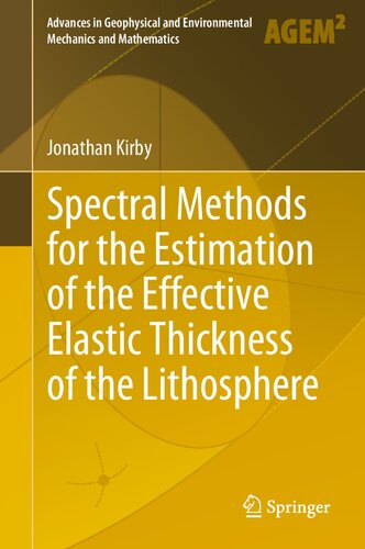 Spectral Methods for the Estimation of the Effective Elastic Thickness of the Lithosphere (Advances in Geophysical and Environmental Mechanics and Mathematics)