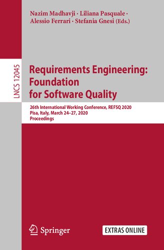 Requirements Engineering: Foundation for Software Quality: 26th International Working Conference, REFSQ 2020, Pisa, Italy, March 24–27, 2020, Proceedings (Lecture Notes in Computer Science, 12045)