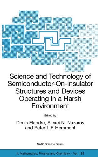 Science and Technology of Semiconductor-On-Insulator Structures and Devices Operating in a Harsh Environment: Proceedings of the NATO Advanced ... II: Mathematics, Physics and Chemistry, 185)