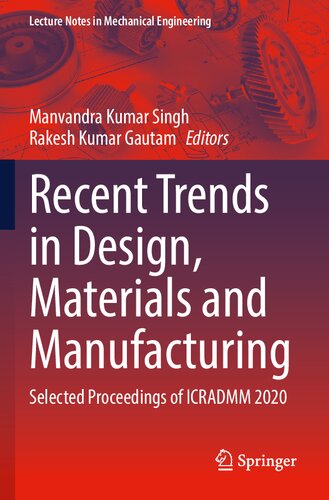 Recent Trends in Design, Materials and Manufacturing: Selected Proceedings of ICRADMM 2020 (Lecture Notes in Mechanical Engineering)