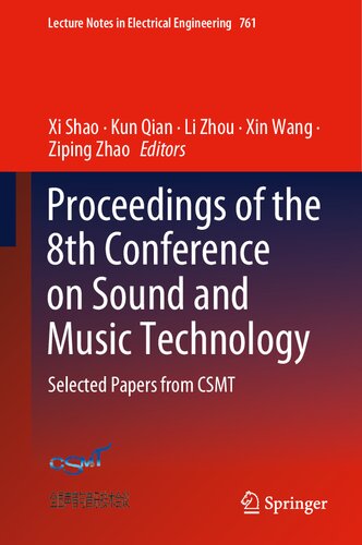 Proceedings of the 8th Conference on Sound and Music Technology: Selected Papers from CSMT (Lecture Notes in Electrical Engineering, 761)