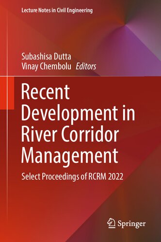 Recent Development in River Corridor Management: Select Proceedings of RCRM 2022 (Lecture Notes in Civil Engineering, 376)