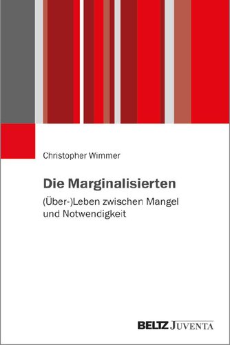 Die Marginalisierten. (Über-)Leben zwischen Mangel und Notwendigkeit