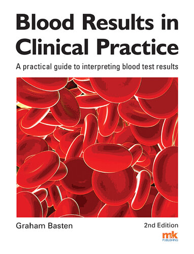 Blood Results in Clinical Practice: A Practical Guide to Interpreting Blood Test Results