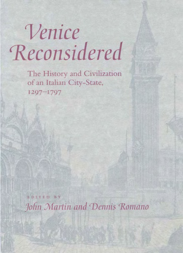 Venice Reconsidered: The History and Civilization of an Italian City-State, 1297--1797