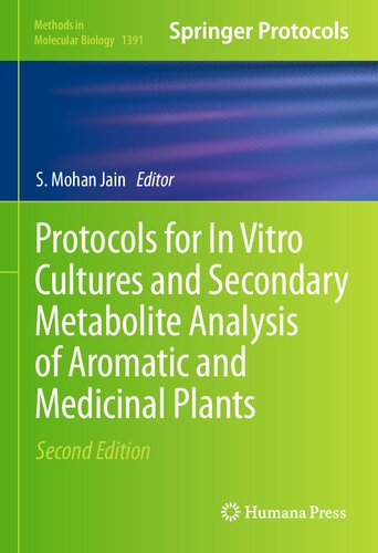 Protocols for In Vitro Cultures and Secondary Metabolite Analysis of Aromatic and Medicinal Plants, Second Edition (Methods in Molecular Biology, 1391)