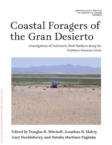 Coastal Foragers of the Gran Desierto: Investigations of Prehistoric Shell Middens along the Northern Sonoran Coast (Anthropological Papers)