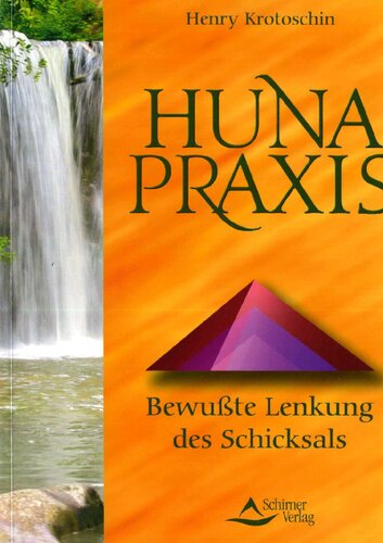Huna-Praxis: Bewußte Lenkung des Schicksals