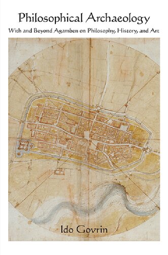 Philosophical Archaeology: With and Beyond Agamben on Philosophy, History, and Art