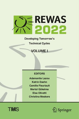REWAS 2022: Developing Tomorrow’s Technical Cycles (Volume I) (The Minerals, Metals & Materials Series)