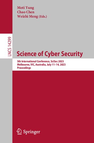 Science of Cyber Security: 5th International Conference, SciSec 2023, Melbourne, VIC, Australia, July 11–14, 2023, Proceedings (Lecture Notes in Computer Science)