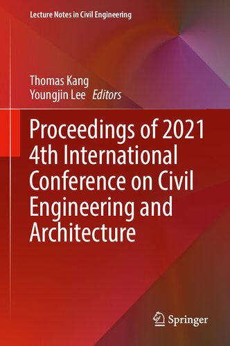 Proceedings of 2021 4th International Conference on Civil Engineering and Architecture (Lecture Notes in Civil Engineering, 201)