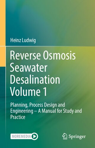 Reverse Osmosis Seawater Desalination Volume 1: Planning, Process Design and Engineering – A Manual for Study and Practice