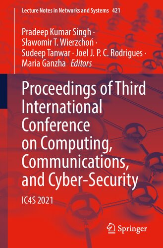 Proceedings of Third International Conference on Computing, Communications, and Cyber-Security: IC4S 2021 (Lecture Notes in Networks and Systems, 421)