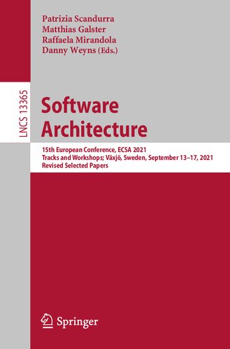 Software Architecture: 15th European Conference, ECSA 2021 Tracks and Workshops; Växjö, Sweden, September 13–17, 2021, Revised Selected Papers (Lecture Notes in Computer Science, 13365)
