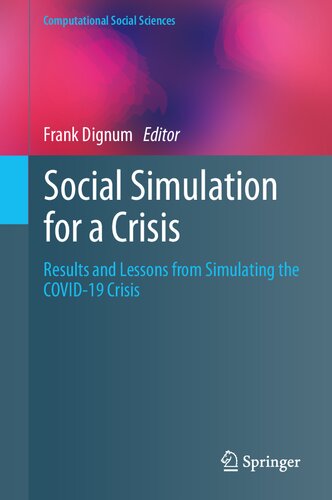 Social Simulation for a Crisis: Results and Lessons from Simulating the COVID-19 Crisis (Computational Social Sciences)