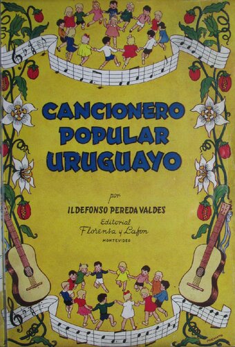 Cancionero popular uruguayo: (materiales recogidos en los departamentos de Montevideo, Cerro Largo, Durazno, Canelones y Lavalleja, y ensayo de interpretación de los mismos con una introducción al estudio de la ciencia folklórica).