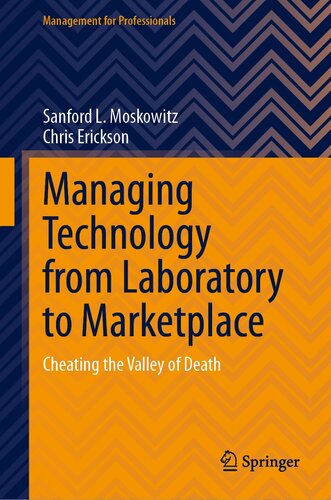 Managing Technology from Laboratory to Marketplace: Cheating the Valley of Death (Management for Professionals)