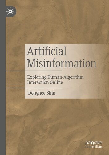 Artificial Misinformation: Exploring Human-Algorithm Interaction Online