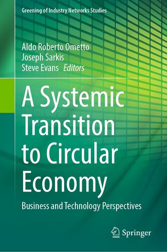 A Systemic Transition to Circular Economy: Business and Technology Perspectives (Greening of Industry Networks Studies, 12)