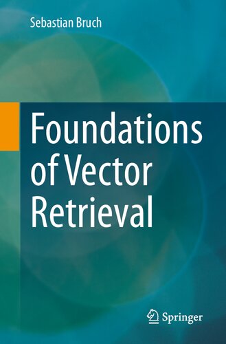 Foundations of Vector Retrieval
