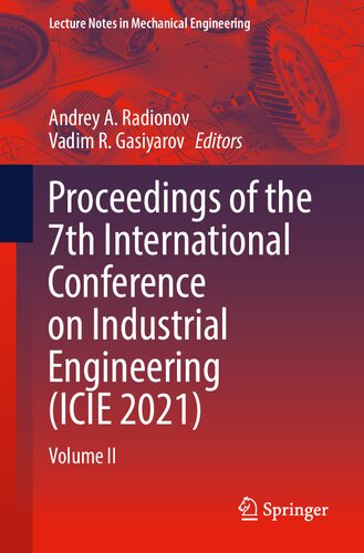 Proceedings of the 7th International Conference on Industrial Engineering (ICIE 2021): Volume II (Lecture Notes in Mechanical Engineering)