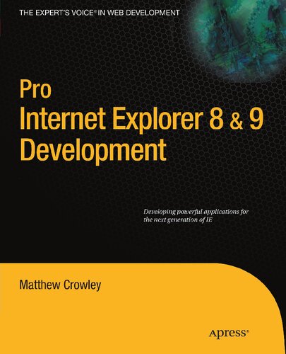 Pro Internet Explorer 8 & 9 Development: Developing Powerful Applications for The Next Generation of IE (Expert's Voice in Web Development)