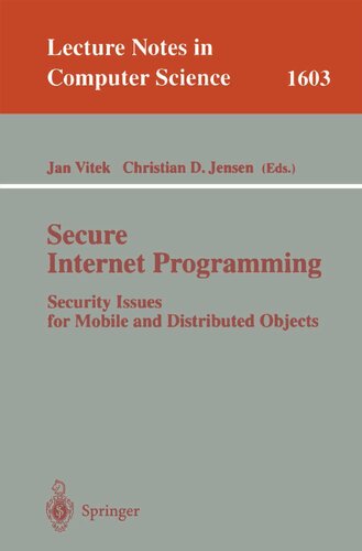 Secure Internet Programming: Security Issues for Mobile and Distributed Objects (Lecture Notes in Computer Science, 1603)