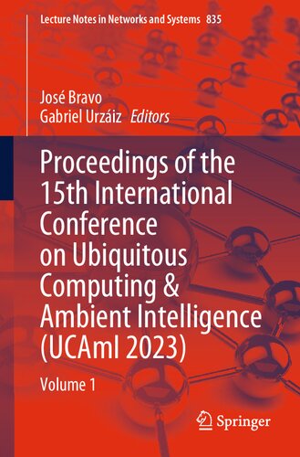 Proceedings of the 15th International Conference on Ubiquitous Computing & Ambient Intelligence (UCAmI 2023): Volume 1 (Lecture Notes in Networks and Systems)