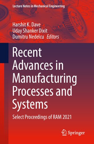 Recent Advances in Manufacturing Processes and Systems: Select Proceedings of RAM 2021 (Lecture Notes in Mechanical Engineering)