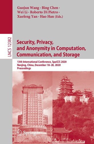 Security, Privacy, and Anonymity in Computation, Communication, and Storage: 13th International Conference, SpaCCS 2020, Nanjing, China, December ... (Lecture Notes in Computer Science)