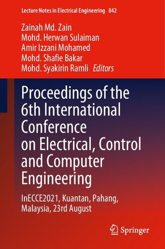 Proceedings of the 6th International Conference on Electrical, Control and Computer Engineering: InECCE2021, Kuantan, Pahang, Malaysia, 23rd August (Lecture Notes in Electrical Engineering, 842)