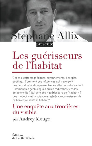 Les guérisseurs de l'habitat. Une enquête aux frontières du visible