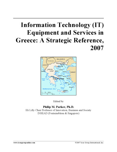 Information Technology (IT) Equipment and Services in Greece: A Strategic Reference, 2007
