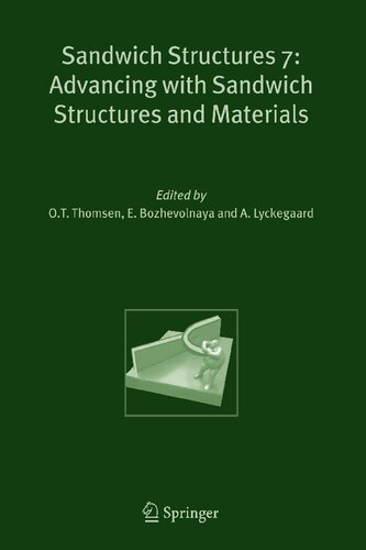 Sandwich Structures 7: Advancing with Sandwich Structures and Materials: Proceedings of the 7th International Conference on Sandwich Structures, Aalborg University, Aalborg, Denmark, 29-31 August 2005