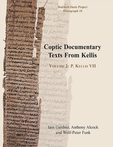 Coptic Documentary Texts From Kellis: Volume 2 P. Kellis VII (Dakhleh Oasis Project Monograph)