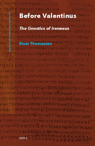 Before Valentinus: The Gnostics of Irenaeus (Nag Hammadi and Manichaean Studies, 106)