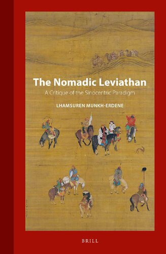 The Nomadic Leviathan: A Critique of the Sinocentric Paradigm (Inner Asia, 16)